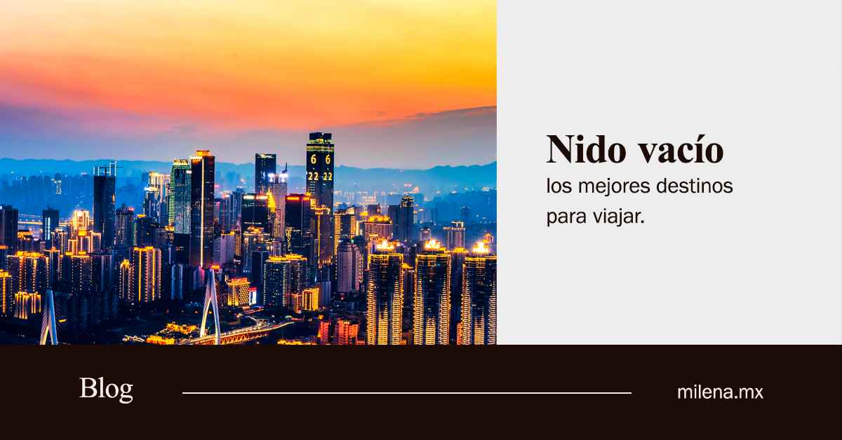 nido vacío los mejores destinos para viajar