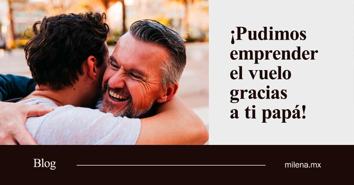 Pudimos emprender el vuelo gracias a ti papá