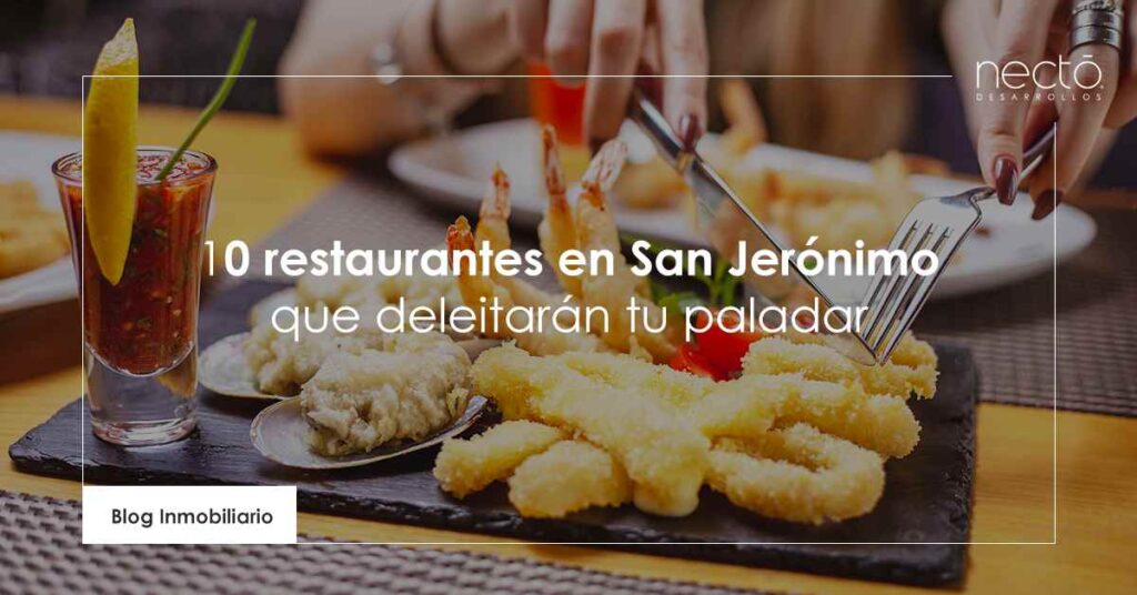 10 restaurantes en San Jerónimo que deleitarán tu paladar Necto